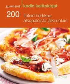 200 Italian herkkua alkupaloista jälkiruokiin