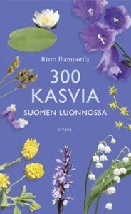 300 kasvia Suomen luonnossa