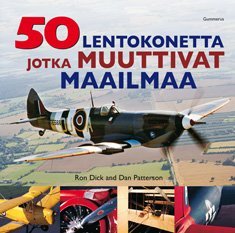 50 lentokonetta jotka muuttivat maailmaa