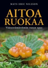 Aitoa ruokaa Väärentämättömän ruoan opas