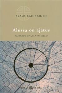 Alussa on ajatus - kaikkeus sinussa itsessäsi