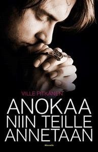 Anokaa niin teille annetaan