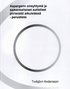 Aspergerin oireyhtymä ja samankaltaiset autistiset piirteistöt aikuisiässä-perustieto