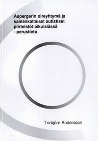 Aspergerin oireyhtymä ja samankaltaiset autistiset piirteistöt aikuisiässä-perustieto