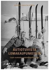 Autiotuvista lomakaupunkeihin