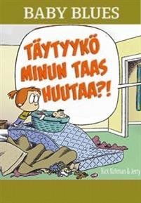 Baby Blues - Täytyykö minun taas huutaa?!