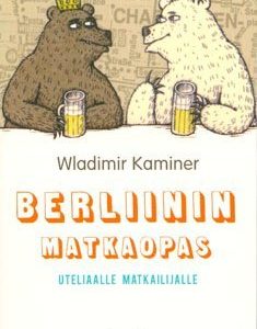 Berliinin matkaopas uteliaalle matkailijalle