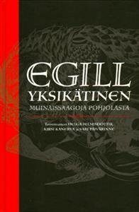 Egill Yksikätinen - muinaissaagoja Pohjolasta