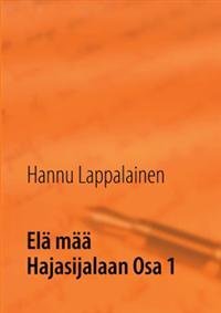 Elä mää Hajasijalaan Osa 1