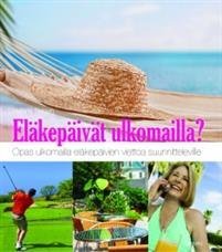 Eläkepäivät ulkomailla?