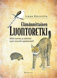 Elämänmittainen luontoretki - Mitä eläimet ja luonto ovat minulle opettaneet