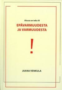 Epävarmuudesta ja varmuudesta