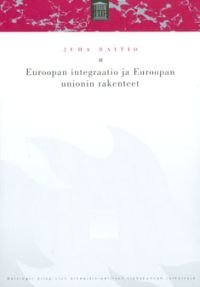 Euroopan integraatio ja Euroopan unionin rakenteet