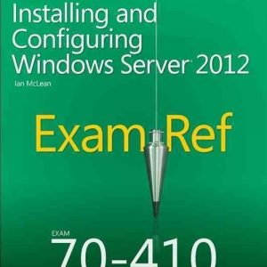 Exam Ref 70-410: Installing and Configuring Windows Server 2012