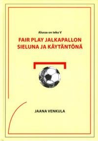 Fair play jalkapallon sieluna ja käytäntönä