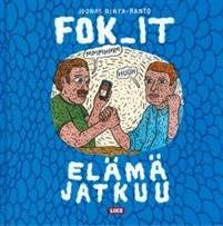 Fok_it: Elämä jatkuu