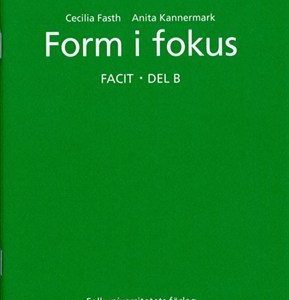 Form i fokus B facit