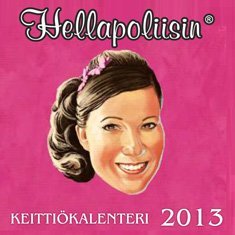 Hellapoliisin keittiökalenteri 2013 (seinäkalenteri)