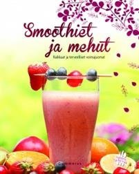 Helppoa ja hyvää - Smoothiet ja mehut