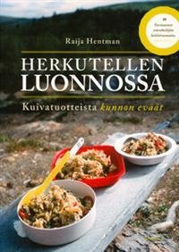 Herkutellen luonnossa - kuivatuotteista kunnon eväät