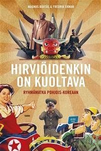 Hirviöidenkin on kuoltava - Ryhmämatka Pohjois-Koreaan