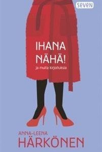 Ihana nähä!