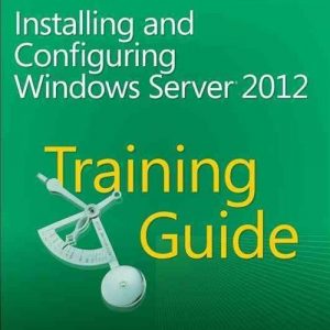 Installing and Configuring Windows Server 2012