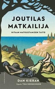 Joutilas matkailija - hitaan matkustamisen taito