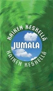 Kaiken keskellä Jumala