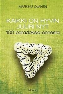 Kaikki on hyvin juuri nyt - 100 paradoksia onnesta