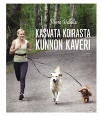 Kasvata koirasta kunnon kaveri