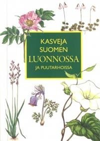 Kasveja Suomen luonnossa ja puutarhoissa