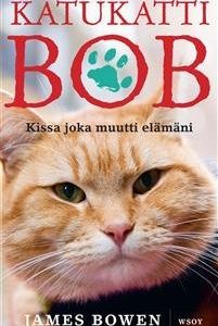 Katukatti Bob - Kissa joka muutti elämäni