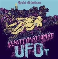 Kehittymättömät ufot (+LP ja CD)