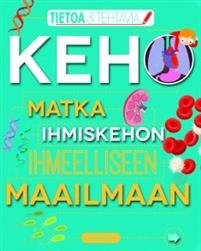 Keho - Matka ihmiskehon ihmeelliseen maailmaan