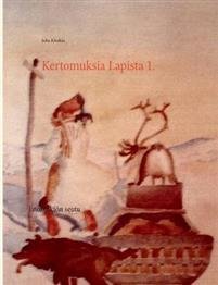 Kertomuksia Lapista 1.