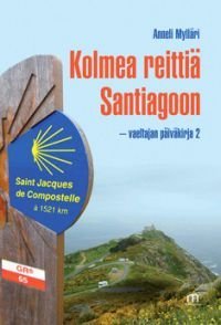 Kolmea reittiä Santiagoon - vaeltajan päiväkirja 2