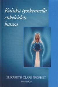 Kuinka työskennellä enkeleiden kanssa