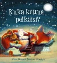 Kuka kettua pelkäisi?