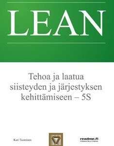 Lean - Tehoa ja laatua siisteyden ja järjestyksen kehittämiseen - 5S