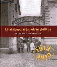 Lihatalonpojat ja heidän yhtiönsä 1913-2013