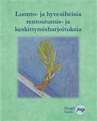 Luonto- Ja Hyveaiheisia Rentoutumis- Ja Keskittymisharjoituksia