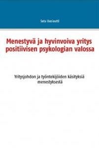 Menestyvä ja hyvinvoiva yritys positiivisen psykologian valossa