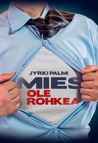 Mies ole rohkea