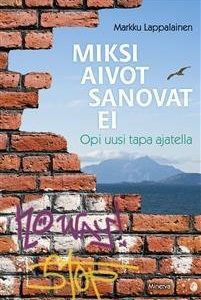 Miksi aivot sanovat ei - Opi uusi tapa ajatella