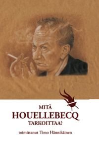 Mitä Houellebecq tarkoittaa?
