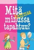 Mitä kummaa minussa tapahtuu?