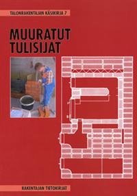 Muuratut tulisijat Talonrakentajan käsikirja 7