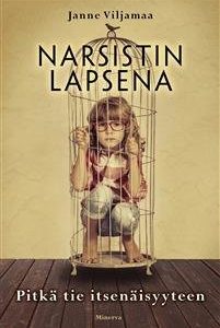 Narsistin lapsena - Pitkä tie itsenäisyyteen