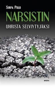 Narsistin uhrista selviytyjäksi